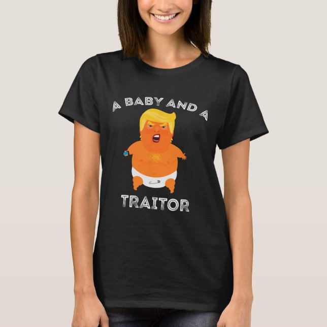 Trump Baby And A Traitor  T-Shirt (Front)