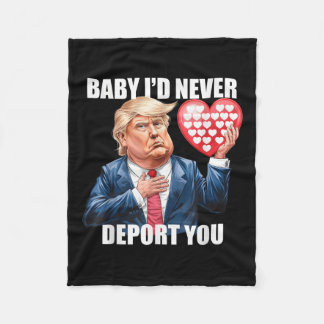 Trump Baby I Would Never Deport You Funny Fleece Blanket