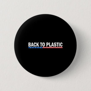 Trump Back To Plastic Funny _1  2 Inch Round Button