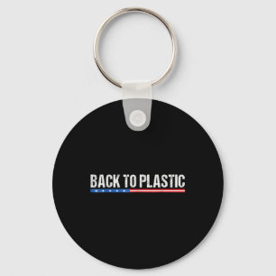 Trump Back To Plastic Funny  Keychain