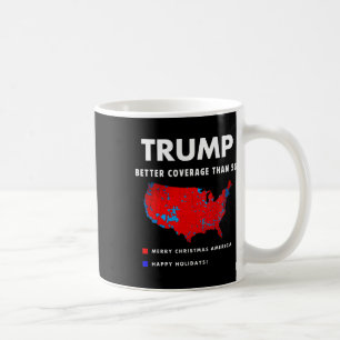 Trump Better Coverage Politics Funny  Coffee Mug