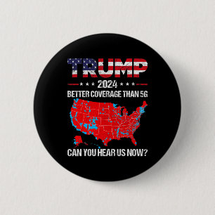 Trump Better Coverage Than 5g Can You Hear Us Now  2 Inch Round Button