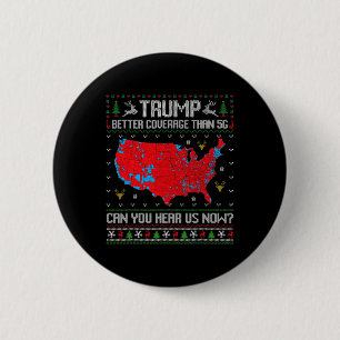 Trump Better Coverage Than 5g Can You Hear Us Now  2 Inch Round Button