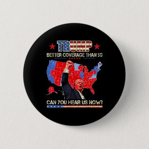 Trump Better Coverage Than 5g Can You Hear Us Now 2 Inch Round Button