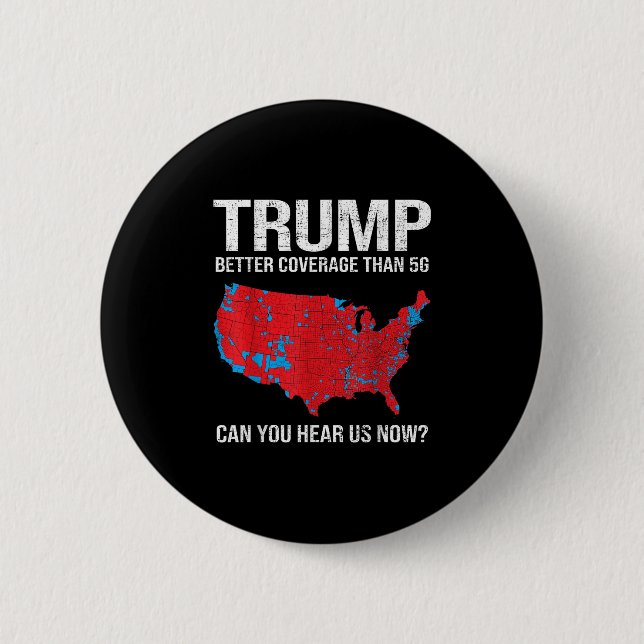 Trump Better Coverage Than 5g Can You Hear Us Now  2 Inch Round Button (Front)