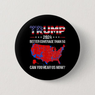 Trump Better Coverage Than 5g Can You Hear Us Now 2 Inch Round Button