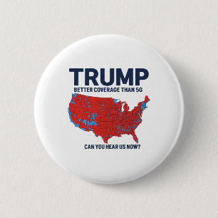 Trump Better Coverage Than 5g Can You Hear Us Now  2 Inch Round Button