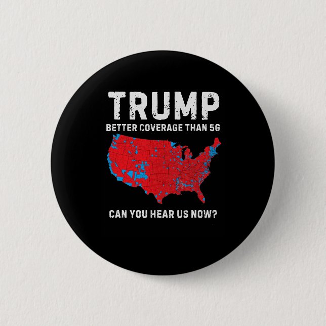 Trump Better Coverage Than 5g Can You Hear Us Now  2 Inch Round Button (Front)