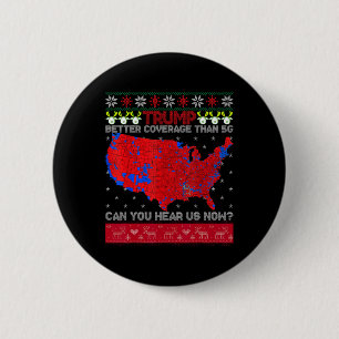 Trump Better Coverage Than 5g Can You Hear Us Now  2 Inch Round Button