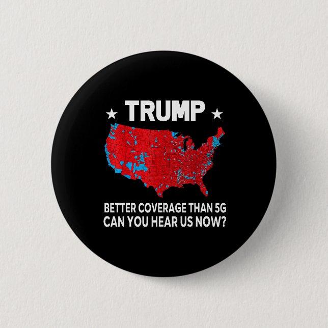 Trump Better Coverage Than 5g Can You Hear Us Now  2 Inch Round Button (Front)