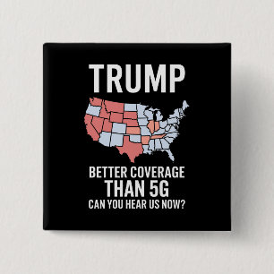 Trump Better Coverage Than 5G Can You Hear us Now 2 Inch Square Button