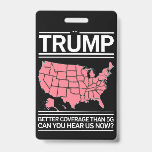 Trump Better Coverage Than 5G Can You Hear us Now? Badge