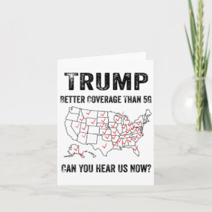 Trump Better Coverage Than 5g Can You Hear Us Now  Card