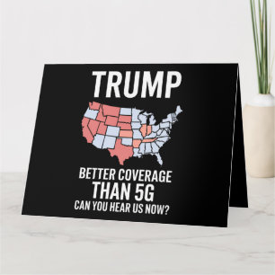 Trump Better Coverage Than 5G Can You Hear us Now  Card