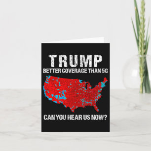 Trump Better Coverage Than 5g Can You Hear Us Now Card