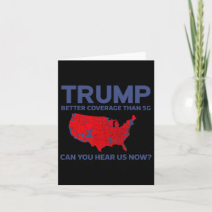 Trump Better Coverage Than 5g Can You Hear Us Now  Card