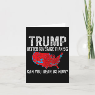 Trump Better Coverage Than 5g Can You Hear Us Now  Card