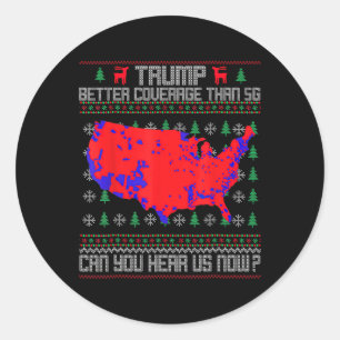 Trump Better Coverage Than 5g Can You Hear Us Now Classic Round Sticker
