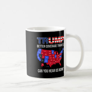 Trump Better Coverage Than 5g Can You Hear Us Now  Coffee Mug