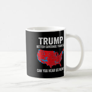 Trump Better Coverage Than 5g Can You Hear Us Now Coffee Mug