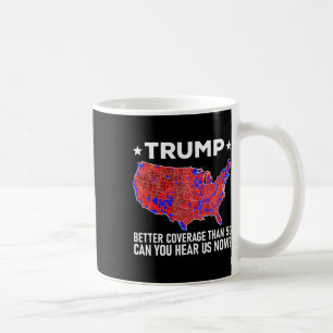 Trump Better Coverage Than 5g Can You Hear Us Now  Coffee Mug