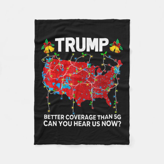 Trump Better Coverage Than 5g Can You Hear Us Now  Fleece Blanket (Front)