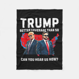 Trump Better Coverage Than 5g Can You Hear Us Now Fleece Blanket