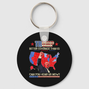 Trump Better Coverage Than 5g Can You Hear Us Now Keychain