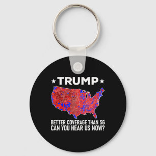 Trump Better Coverage Than 5g Can You Hear Us Now Keychain