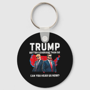 Trump Better Coverage Than 5g Can You Hear Us Now  Keychain