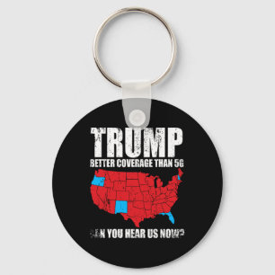 Trump Better Coverage Than 5g Can You Hear Us Now Keychain