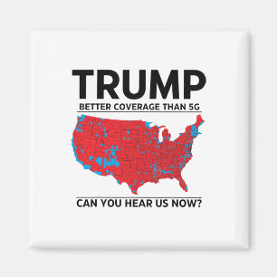 Trump Better Coverage Than 5g Can You Hear Us Now Magnet