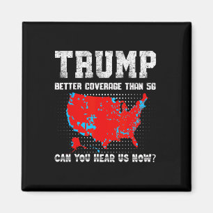 Trump Better Coverage Than 5g Can You Hear Us Now Magnet