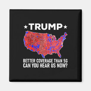 Trump Better Coverage Than 5g Can You Hear Us Now Magnet