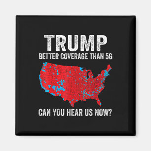 Trump Better Coverage Than 5g Can You Hear Us Now Magnet