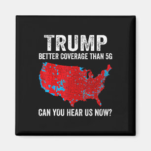 Trump Better Coverage Than 5g Can You Hear Us Now Magnet