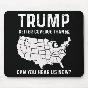 Trump Better Coverage Than 5g Can You Hear Us Now Mouse Pad