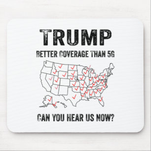 Trump Better Coverage Than 5g Can You Hear Us Now Mouse Pad