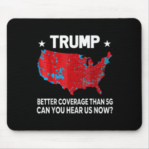 Trump Better Coverage Than 5g Can You Hear Us Now Mouse Pad