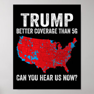 Trump Better Coverage Than 5g Can You Hear Us Now  Poster