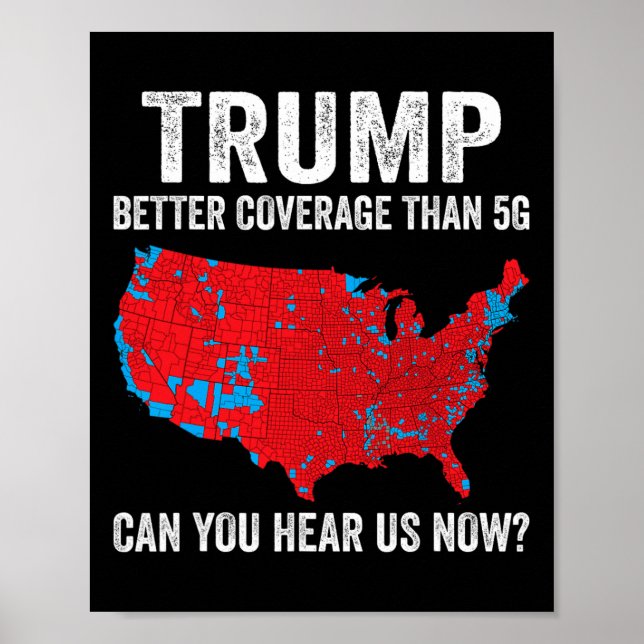 Trump Better Coverage Than 5g Can You Hear Us Now  Poster (Front)