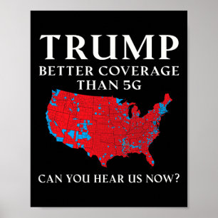 Trump Better Coverage Than 5g Can You Hear Us Now  Poster