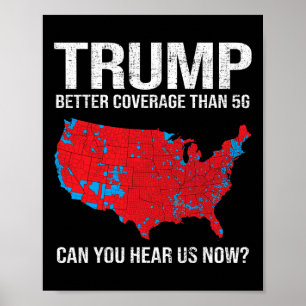 Trump Better Coverage Than 5g Can You Hear Us Now  Poster