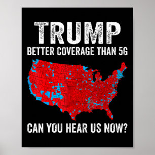 Trump Better Coverage Than 5g Can You Hear Us Now Poster