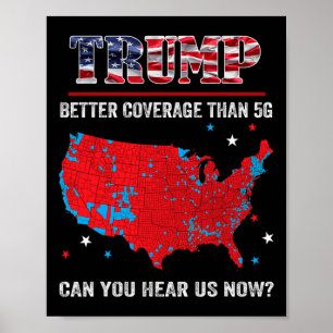 Trump Better Coverage Than 5g Can You Hear Us Now  Poster