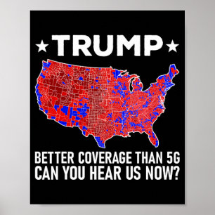 Trump Better Coverage Than 5g Can You Hear Us Now  Poster