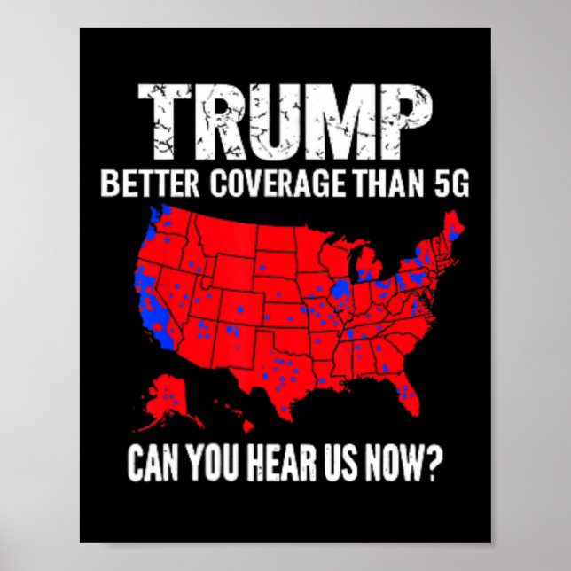 Trump Better Coverage Than 5g Can You Hear Us Now  Poster (Front)