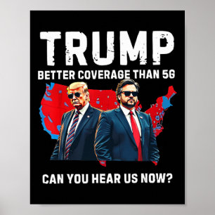 Trump Better Coverage Than 5g Can You Hear Us Now  Poster