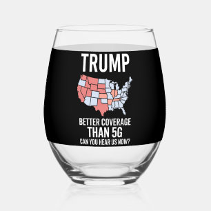 Trump Better Coverage Than 5G Can You Hear us Now  Stemless Wine Glass