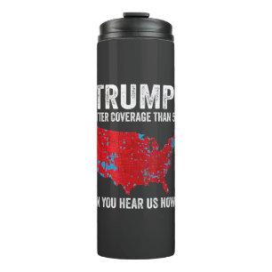 Trump Better Coverage Than 5G Can You Hear Us Now Thermal Tumbler